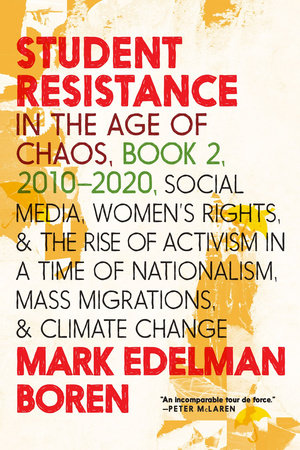 Student Resistance in the Age of Chaos Book 2, 2010-2021 by Mark Edelman Boren