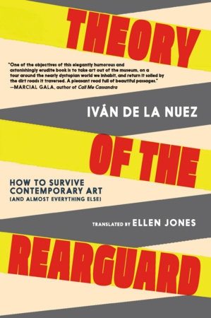 Theory of the Rearguard by Iván de La Nuez