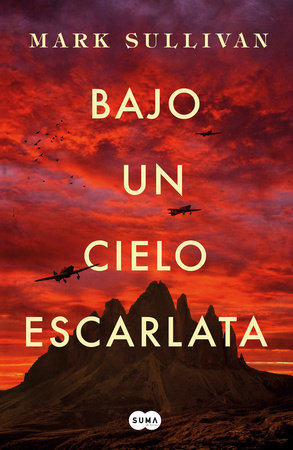 Bajo un cielo escarlata / Beneath a Scarlet Sky by Mark Sullivan