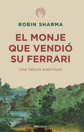 El monje que vendió su Ferrari: Una fábula espiritual / The Monk Who Sold His Ferrari by Robin Sharma