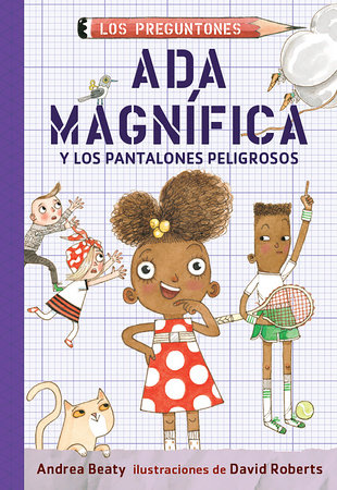 Ada Magnífica y los pantalones peligrosos / Ada Twist and the Perilous Pants by Andrea Beaty