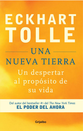 Una nueva Tierra: Un despertar al propósito de su vida / A New Earth: Awakening to Your Life's Purpose by Eckhart Tolle