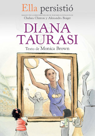 Ella persistió: Diana Taurasi / She Persisted: Diana Taurasi by Monica Brown