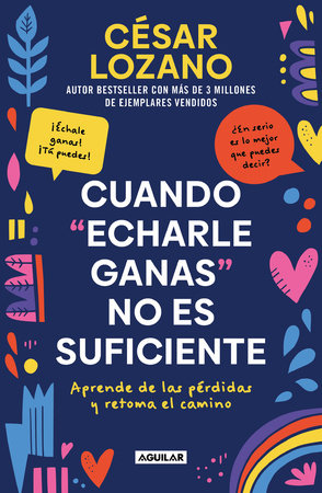Cuando "echarle ganas" no es suficiente / When "Hanging in There" is not Enough by Dr. César Lozano