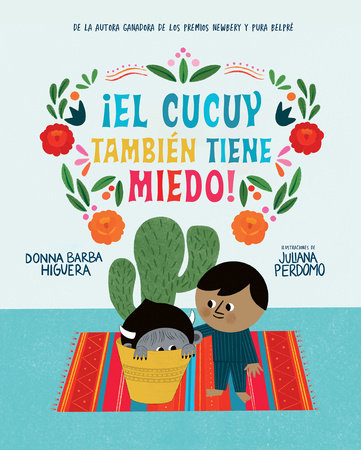 ¡El Cucuy también tiene miedo! / El Cucuy Is Scared, Too! by Donna Barba Higuera