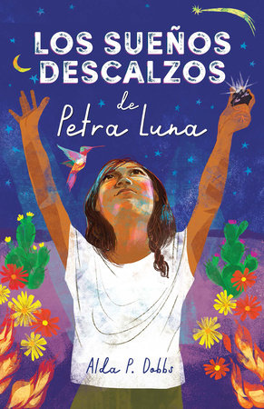 Los sueños descalzos de Petra Luna / Barefoot Dreams of Petra Luna by Alda P. Dobbs