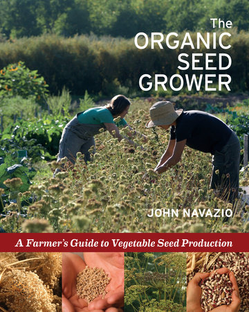 The Organic Seed Grower by John Navazio