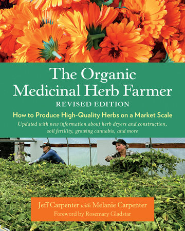 The Organic Medicinal Herb Farmer, Revised Edition by Jeff Carpenter