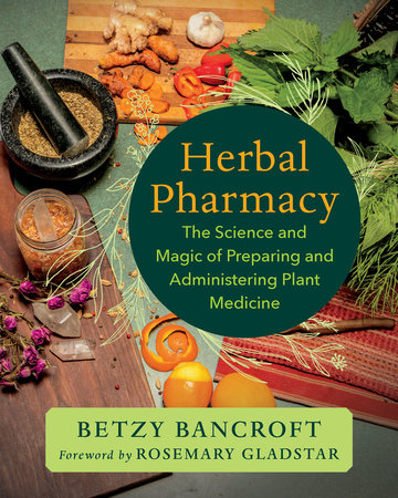 Herbal Pharmacy by Betzy Bancroft