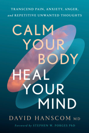 Calm Your Body, Heal Your Mind by David Hanscom, MD