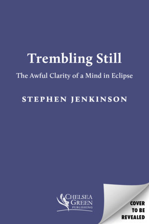 Trembling Still by Stephen Jenkinson