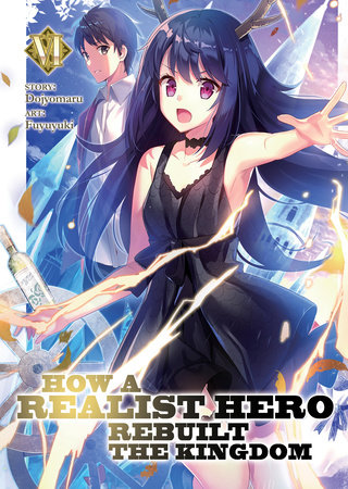 How a Realist Hero Rebuilt the Kingdom (Light Novel) Vol. 6 by Dojyomaru