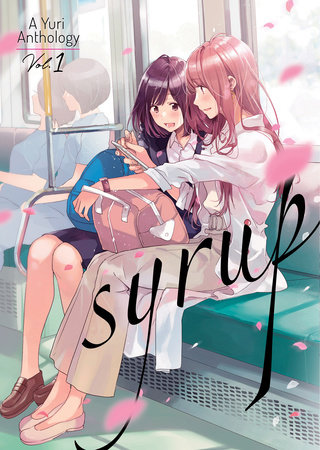 Syrup: A Yuri Anthology Vol. 1 by Milk Morinaga