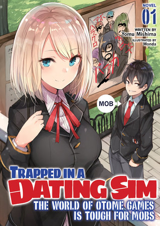 Trapped in a Dating Sim: The World of Otome Games is Tough for Mobs (Light Novel) Vol. 1 by Yomu Mishima; Illustrated by Monda