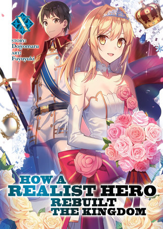 How a Realist Hero Rebuilt the Kingdom (Light Novel) Vol. 10 by Dojyomaru