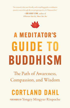 A Meditator's Guide to Buddhism by Cortland Dahl