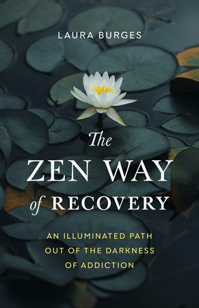The Zen Way of Recovery by Laura Burges
