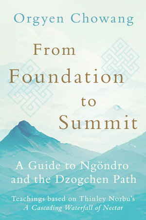 From Foundation to Summit by Orgyen Chowang