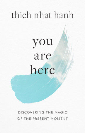 You Are Here by Thich Nhat Hanh