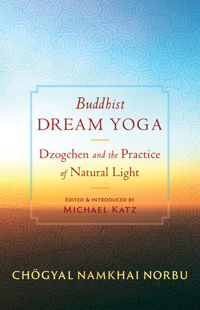Buddhist Dream Yoga by Chogyal Namkhai Norbu and Jamgon Mipham