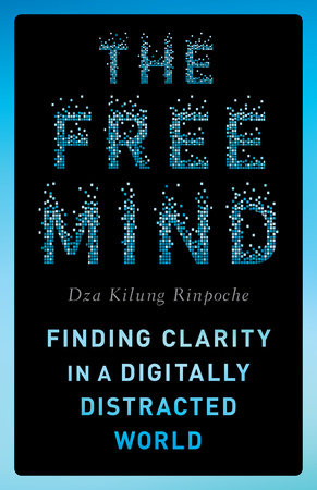 The Free Mind by Dza Kilung Rinpoche
