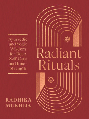 Radiant Rituals by Radhika Mukhija
