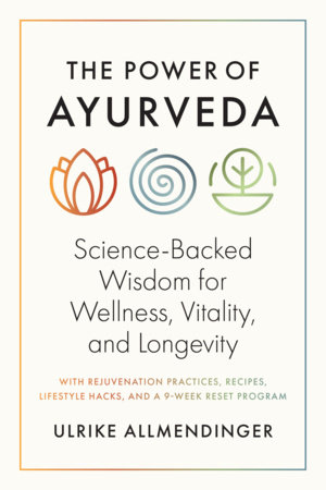 The Power of Ayurveda by Ulli Allmendinger