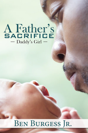 A Father's Sacrifice by Ben Burgess, Jr