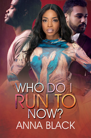 Who Do I Run To Now? by Anna Black