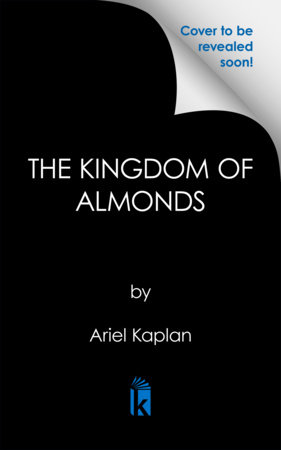 The Kingdom of Almonds by Ariel Kaplan