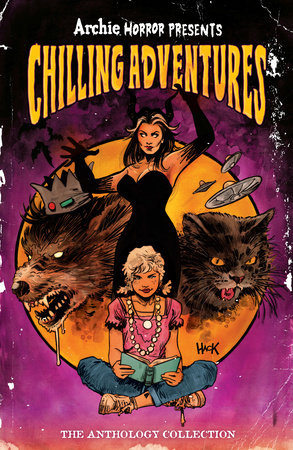 Archie Horror Presents: Chilling Adventures by Cullen Bunn, Eliot Rahal, Evan Stanley, Frank Tieri and Magdalene Visaggio