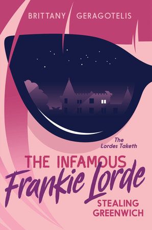The Infamous Frankie Lorde 1: Stealing Greenwich by Brittany Geragotelis