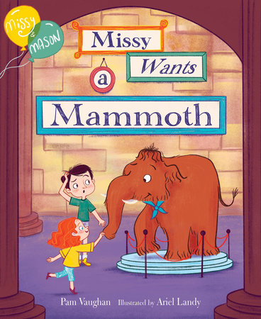 Missy and Mason 1: Missy Wants a Mammoth by Pam Vaughan