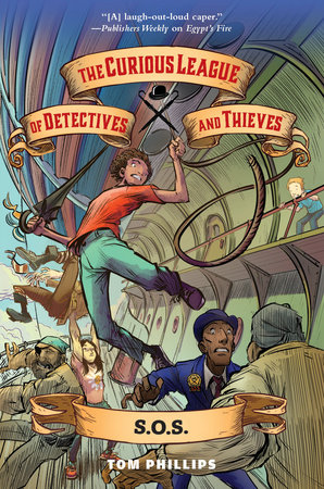 The Curious League of Detectives and Thieves 2: S.O.S. by Tom Phillips,Tom Phillips