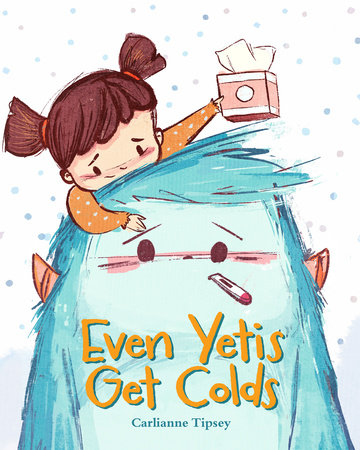 Even Yetis Get Colds by Carlianne Tipsey