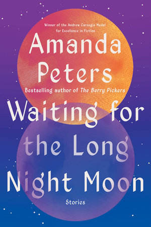 Waiting for the Long Night Moon by Amanda Peters