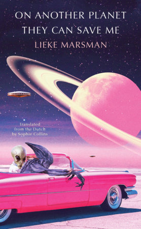 On Another Planet They Can Save Me by Lieke  Marsman