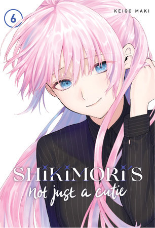 Shikimori's Not Just a Cutie 6 by Keigo Maki