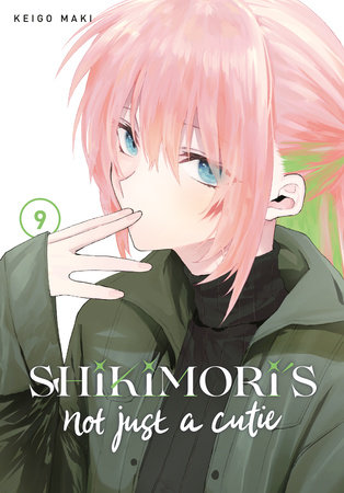 Shikimori's Not Just a Cutie 9 by Keigo Maki