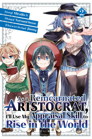 As a Reincarnated Aristocrat, I'll Use My Appraisal Skill to Rise in the World 2  (manga) by Natsumi Inoue, jimmy and Miraijin A