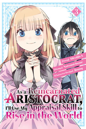 As a Reincarnated Aristocrat, I'll Use My Appraisal Skill to Rise in the World 3  (manga) by Natsumi Inoue, jimmy and Miraijin A