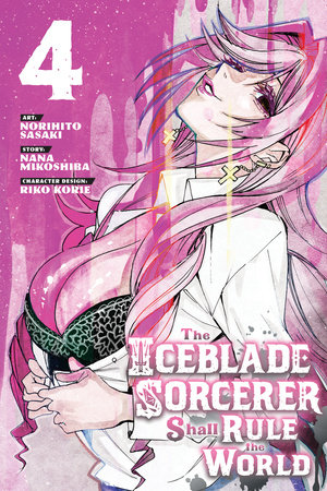 The Iceblade Sorcerer Shall Rule the World 4 by Norihito Sasaki