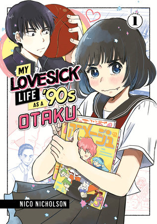 My Lovesick Life as a '90s Otaku 1 by Nico Nicholson