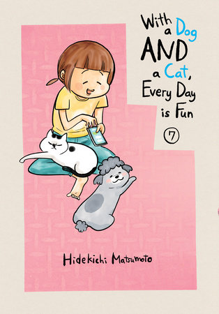 With a Dog AND a Cat, Every Day is Fun 7 by Hidekichi Matsumoto