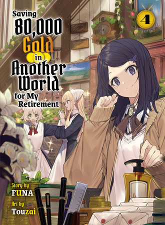 Saving 80,000 Gold in Another World for my Retirement 4 (light novel) by Funa