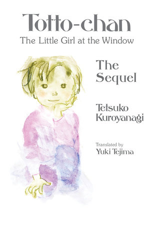 Totto-chan, the Little Girl at the Window: The Sequel by Tetsuko Kuroyanagi