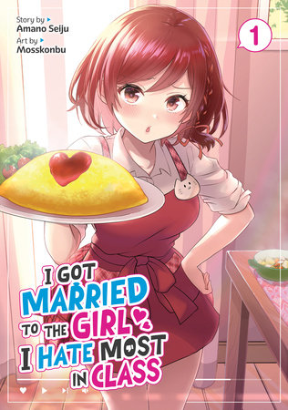 I Got Married to the Girl I Hate Most in Class (Manga) Vol. 1 by Amano Seiju