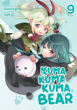 Kuma Kuma Kuma Bear (Light Novel) Vol. 9 by Kumanano