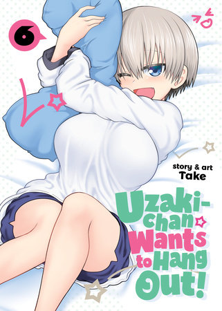 Uzaki-chan Wants to Hang Out! Vol. 6 by Take