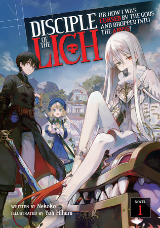 Disciple of the Lich: Or How I Was Cursed by the Gods and Dropped Into the Abyss! (Light Novel) Vol. 1 by Nekoko